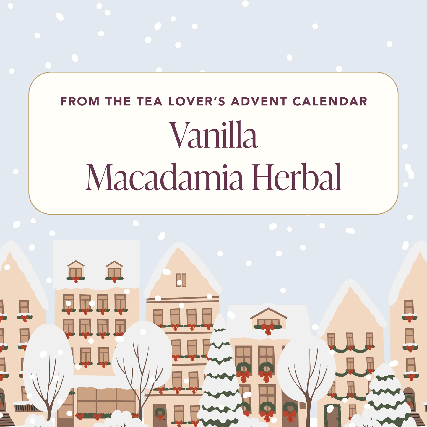 Advent 2024 - Herbal - Day 16 - Vanilla Macadamia Herbal