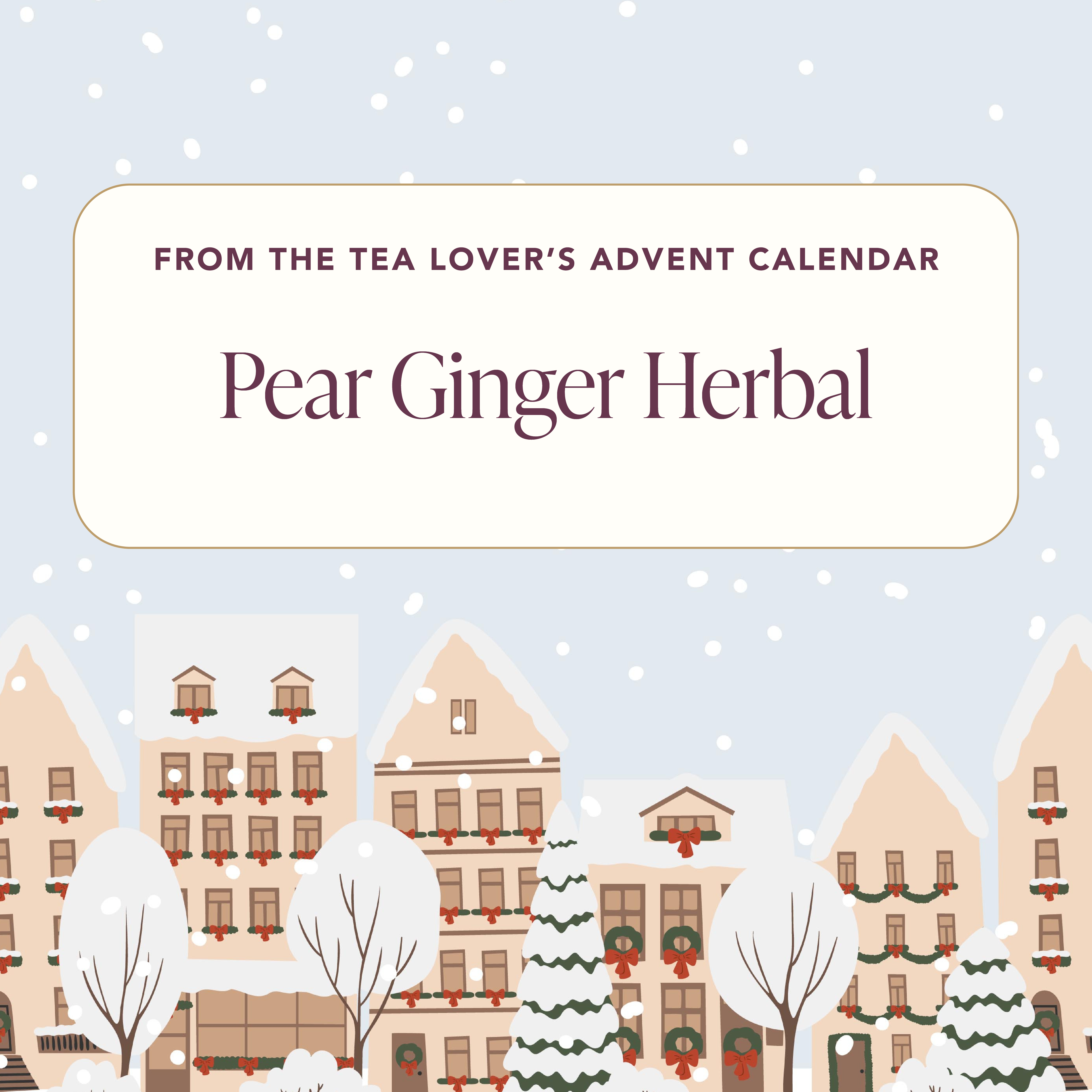 Advent 2024 - Herbal - Day 18 - Pear Ginger Herbal