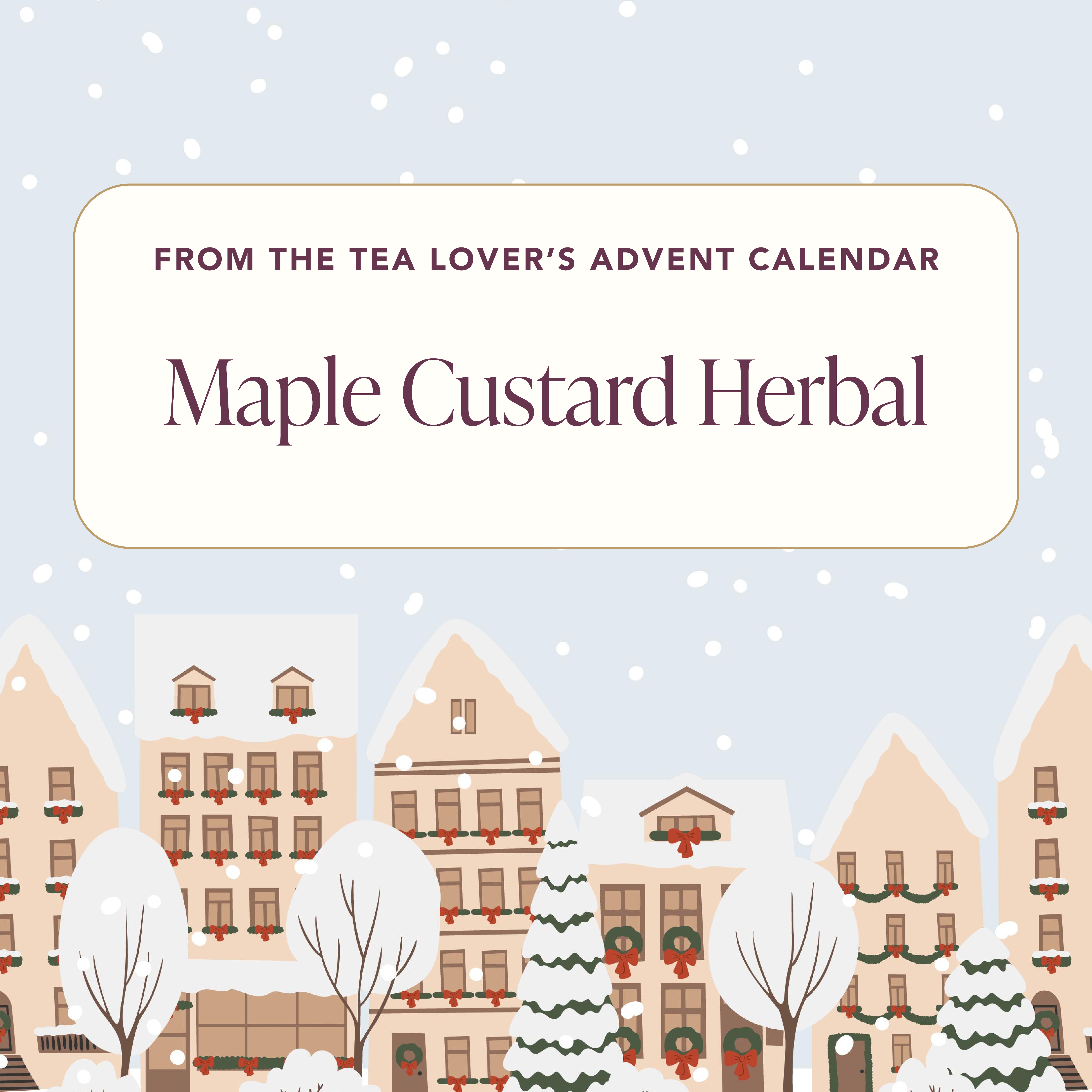 Advent 2024 - Herbal - Day 24 - Maple Custard Herbal