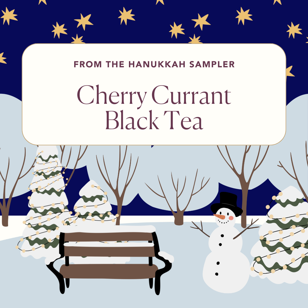 Hanukkah 2024 - Caffeine - Day 7 - Cherry Currant Black Tea